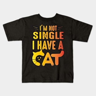 Cat mom-I'M NOT SINGLE I HAVE A CAT Kids T-Shirt